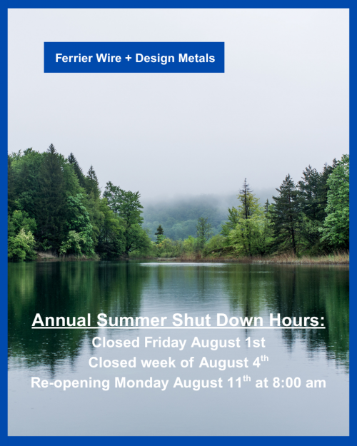 Ferrier Wire + Design Metals Annual Summer Shut Down Ferrier Wire + Design Metals Annual Summer Shut Down
